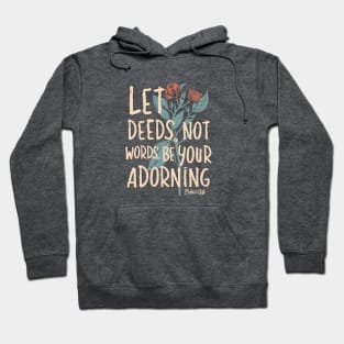 Let Deeds not Words be your Adorning Hoodie